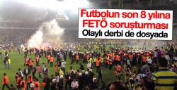 Futbolun 8 yılına FETÖ soruşturması!