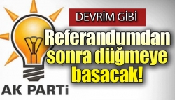 AK Parti düğmeye basacak!