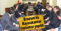 Erzurum’da Kaymakamlar toplantısı yapıldı