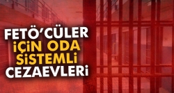 FETÖ’cüler için oda sistemli cezaevleri!