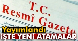 İşte yeni atamalar