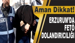 Erzurum’da FETÖ dolandırıcıları yakalandı