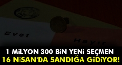 1 milyon 300 bin yeni seçmen