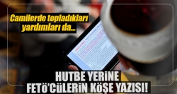 Hutbe diye Zaman köşe yazısını okumuşlar