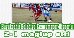 Büyükşehir Belediye Erzurumspor-Ofspor: 2-1