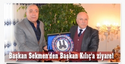Başkan Sekmen'den Başkan Kılıç'a ziyaret