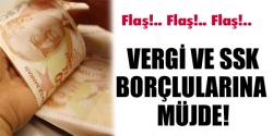 Vergi ve SKK borçlularına müjde!