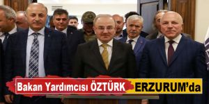 Bakan Yardımcısı Öztürk Erzurum'da