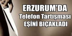 Erzurum'da telefon tartışması