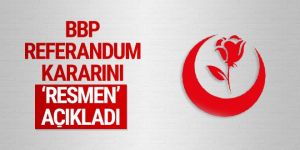 BBP referandum kararını açıkladı