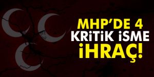 MHP'de 4 isim ihraç edildi