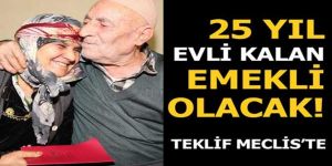 Evlilikte 25 yıla emeklilik!