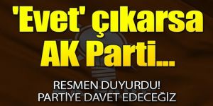 'Evet' çıkarsa AK Parti...