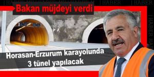 'Horasan-Erzurum karayolunda 3 tünel yapılacak'
