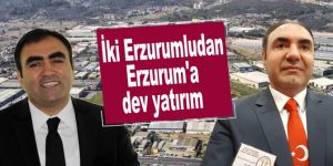 İki Erzurumludan Erzurum'a dev yatırım