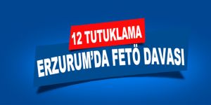 Erzurum'da FETÖ davası