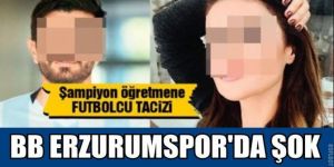 Şampiyon öğretmene futbolcu tacizi!