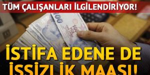 Tüm çalışanları ilgilendiriyor! İşten çıkana da işsizlik maaşı