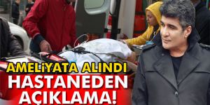 İbrahim Erkal ameliyata alındı