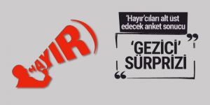 Gezici'den 'hayır'cıları alt üst edecek referandum anketi