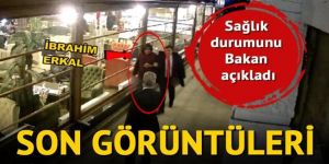 İbrahim Erkal'ın son görüntüleri