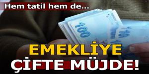 Emekliye çifte müjde