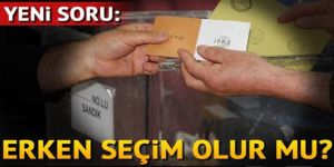 Yeni soru: 'Erken seçim'