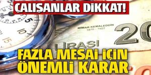 Fazla mesai için önemli karar
