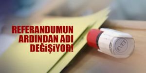 Referandum sonucunun ardından ilk değişiklik!