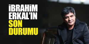 İşte İbrahim Erkal'ın sağlık durumu
