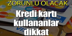 Kredi kartı kullananlar dikkat! Yeni dönem başladı