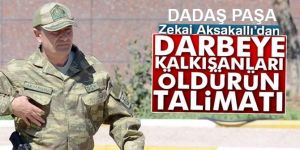 Aksakallı’dan 'darbeye kalkışanları öldürün' talimatı