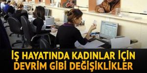 Kadınlara devrim gibi değişiklikler geliyor