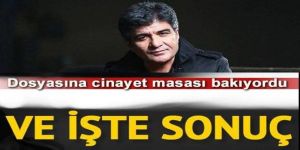 Erkal'ın dosyasına cinayet masa bakıyordu