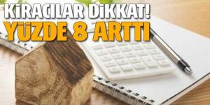 Kiracılar dikkat! Yüzde 8 arttı