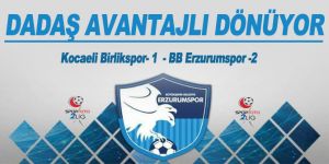 Dadaş avantajlı dönüyor