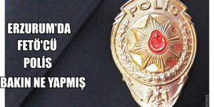 Erzurum'daFetöcü Polis  Davası