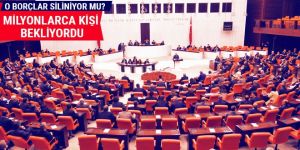 Borçları yapılandıracak teklif Meclis'te