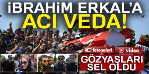 Binlerce kişi İbrahim Erkal'ı son yolculuğuna uğurladı