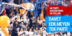 AK Parti kongresine çağrılmayan tek parti