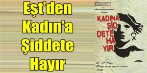 Erzurum'da Eşt’den Kadın’a Şiddete Hayır
