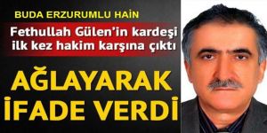 Fethullah Gülen’in kardeşi hakim karşına çıktı