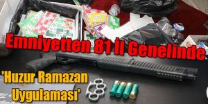 Emniyetten 81 il genelinde 'Huzur Ramazan Uygulaması'