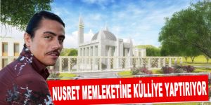 Nusret memleketine külliye yaptırıyor