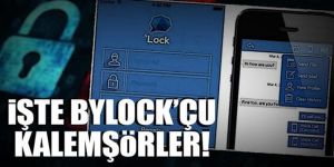 şte ByLock’çu kalemşörler!