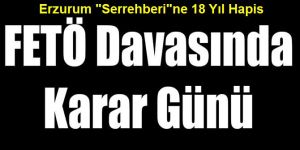 Fetö'nün Sözde "Serrehberi"Ne 18 Yıl Hapis