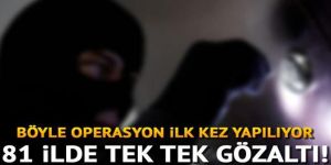 81 İlde Dev Operasyon