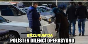Polisten dilenci operasyonu