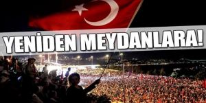 15 Temmuz'un yıl dönümünde yeniden meydanlara