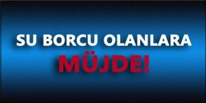 Su borcu olanlara yapılandırma müjdesi